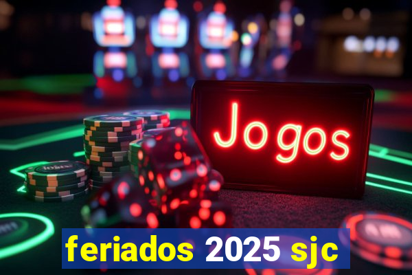 feriados 2025 sjc